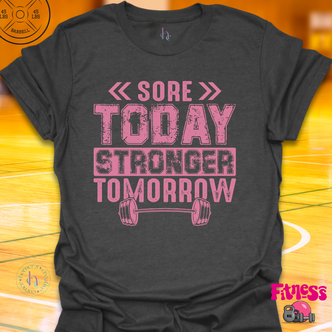 Sore Today Stronger Tomorrow T-Shirt