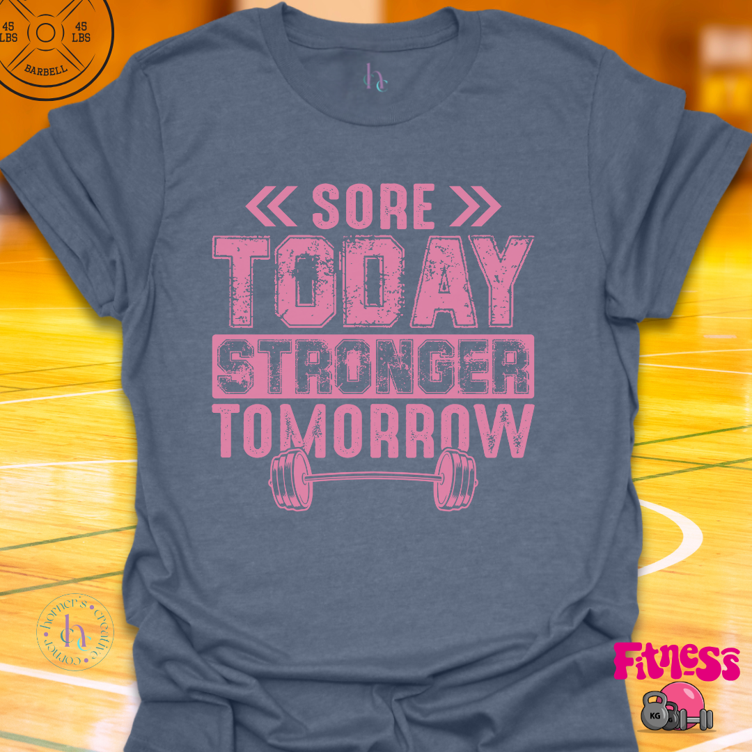 Sore Today Stronger Tomorrow T-Shirt