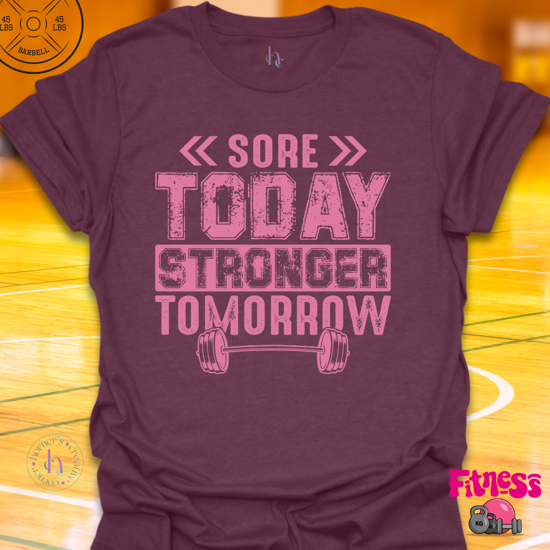 Sore Today Stronger Tomorrow T-Shirt