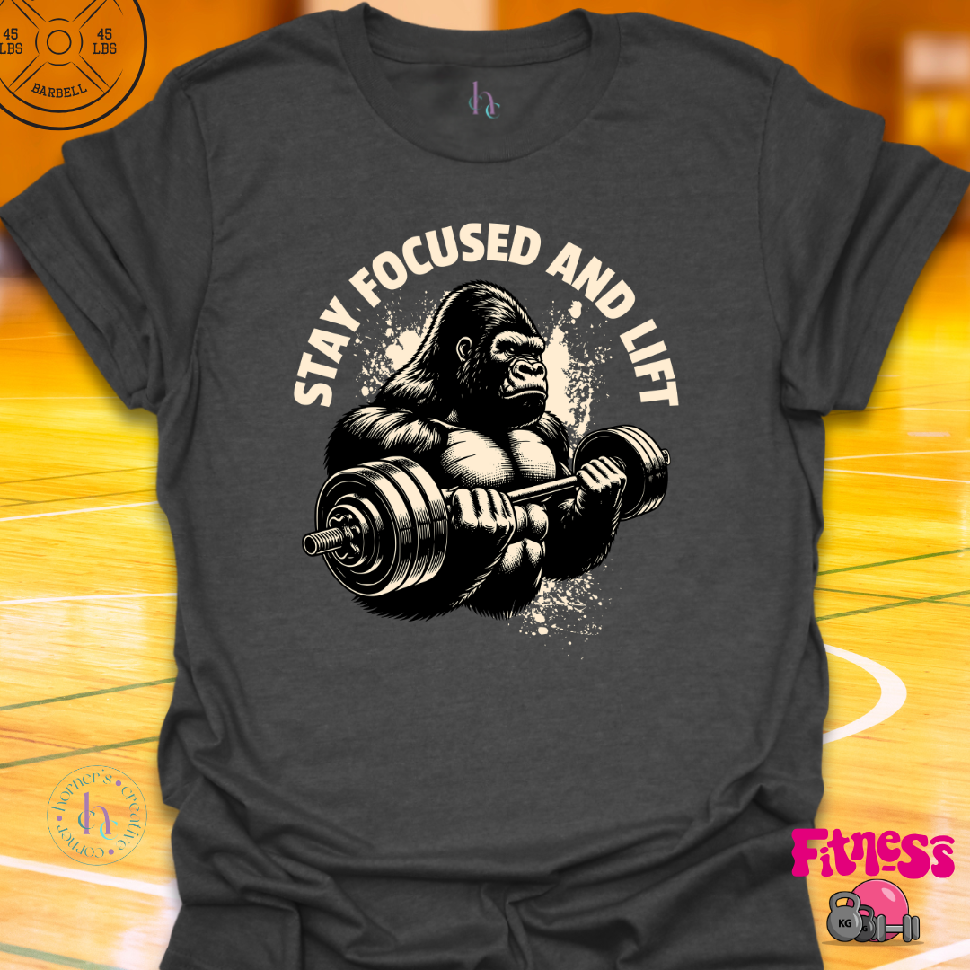 Stay Focused and Lift T-Shirt