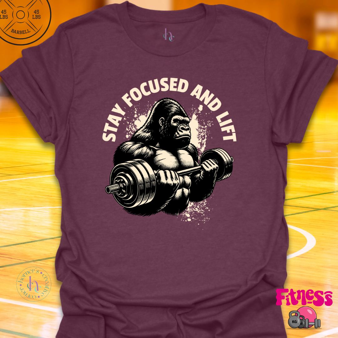 Stay Focused and Lift T-Shirt