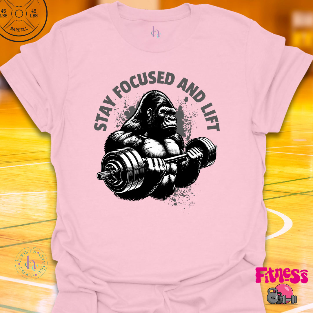 Stay Focused and Lift T-Shirt