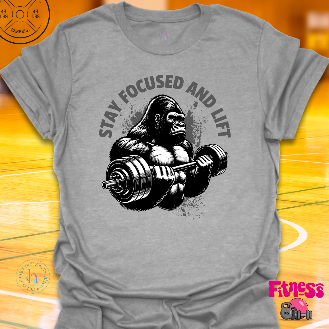 Stay Focused and Lift T-Shirt