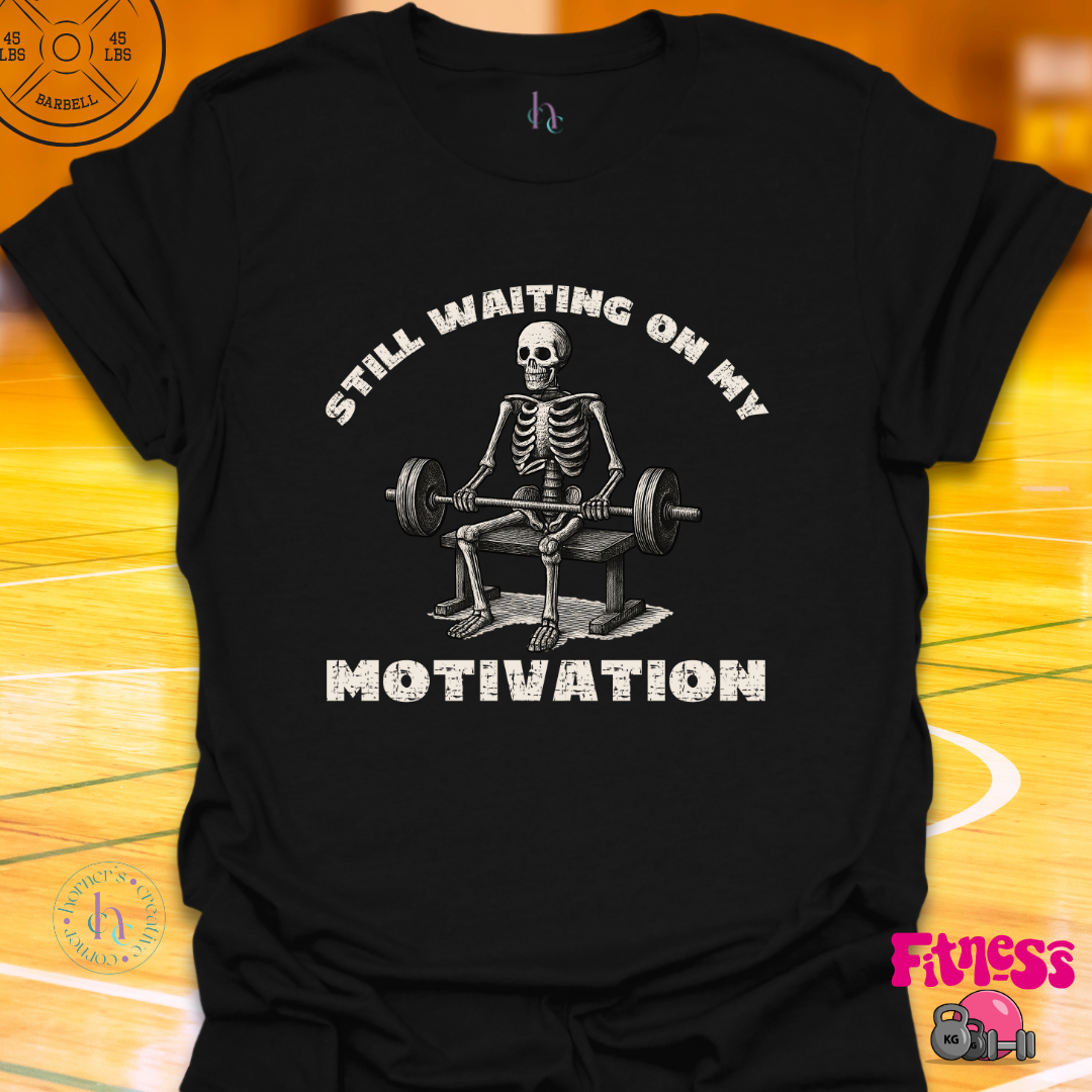 Still Waiting On My Motivation T-Shirt