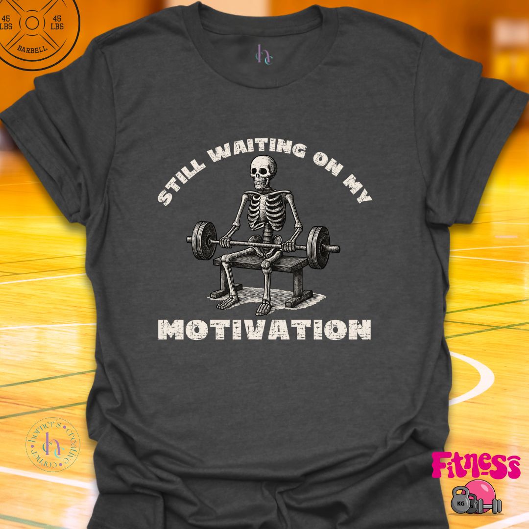 Still Waiting On My Motivation T-Shirt