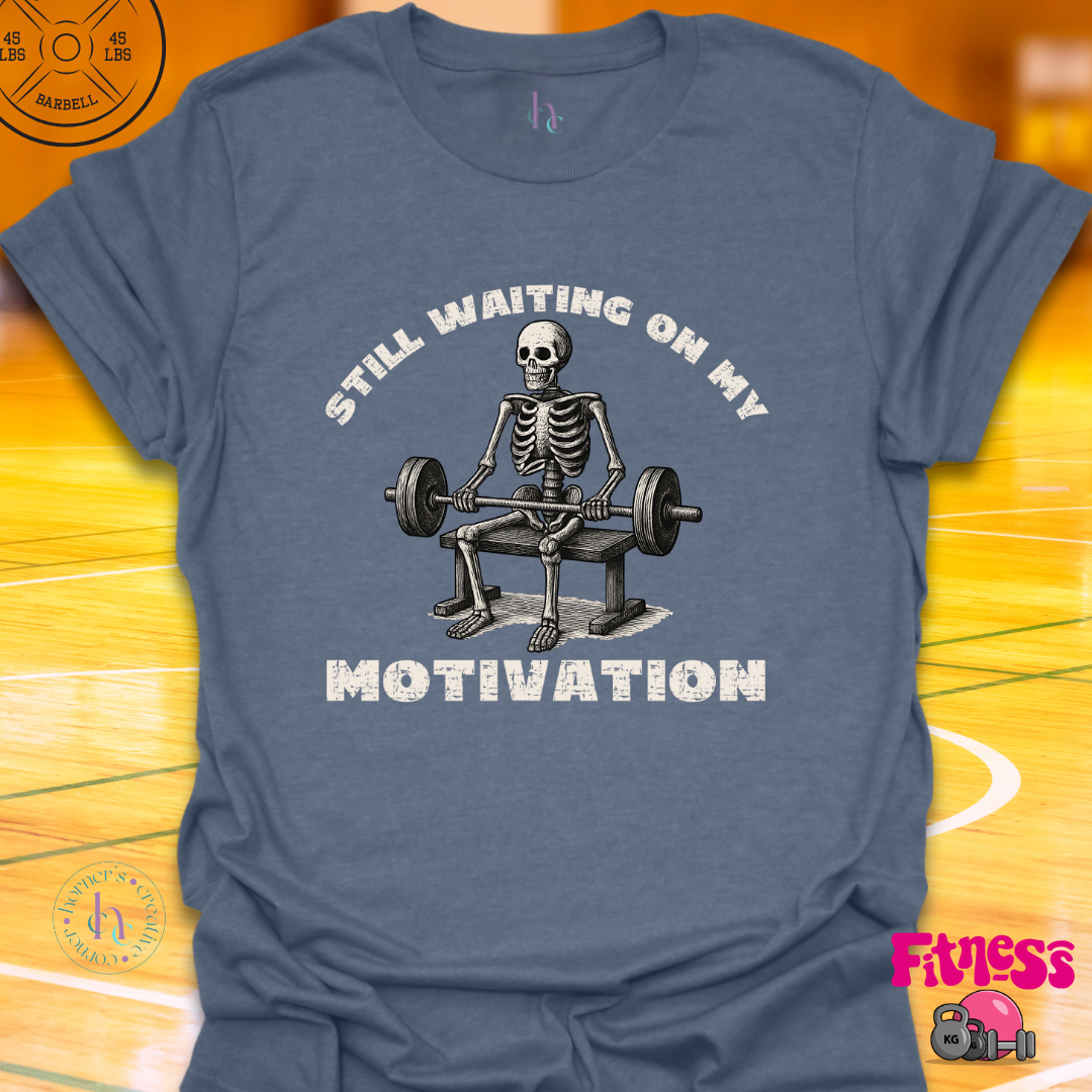Still Waiting On My Motivation T-Shirt