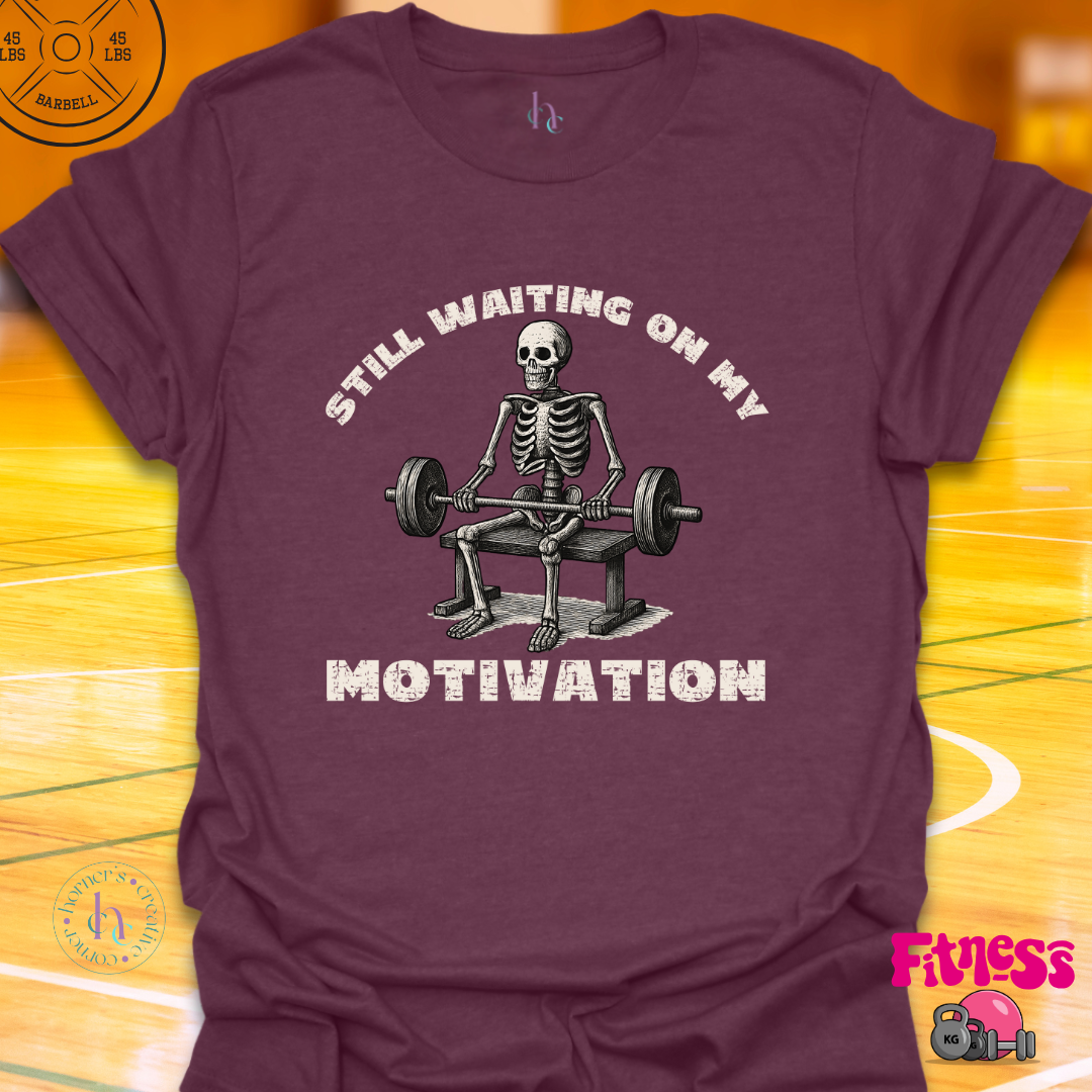 Still Waiting On My Motivation T-Shirt