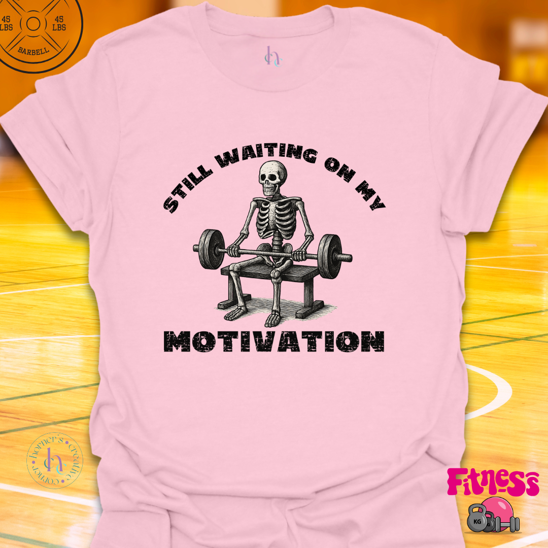 Still Waiting On My Motivation T-Shirt