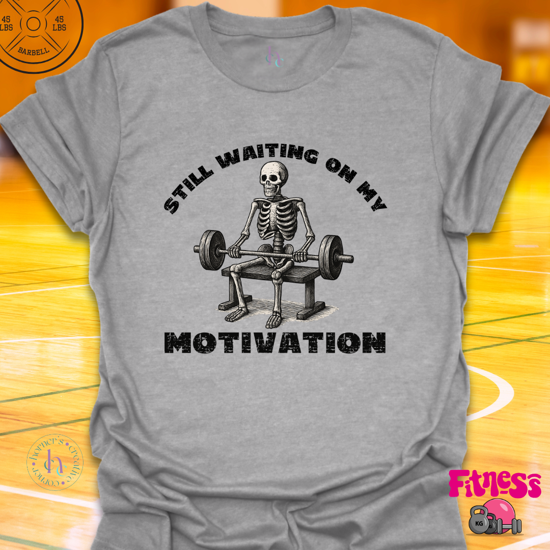 Still Waiting On My Motivation T-Shirt