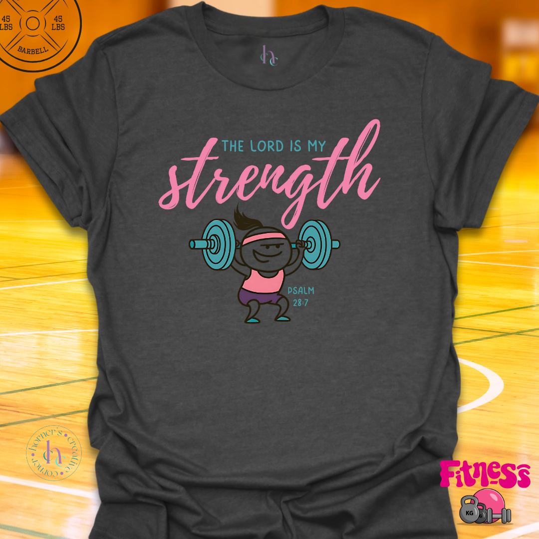 The Lord Is My Strength T-Shirt