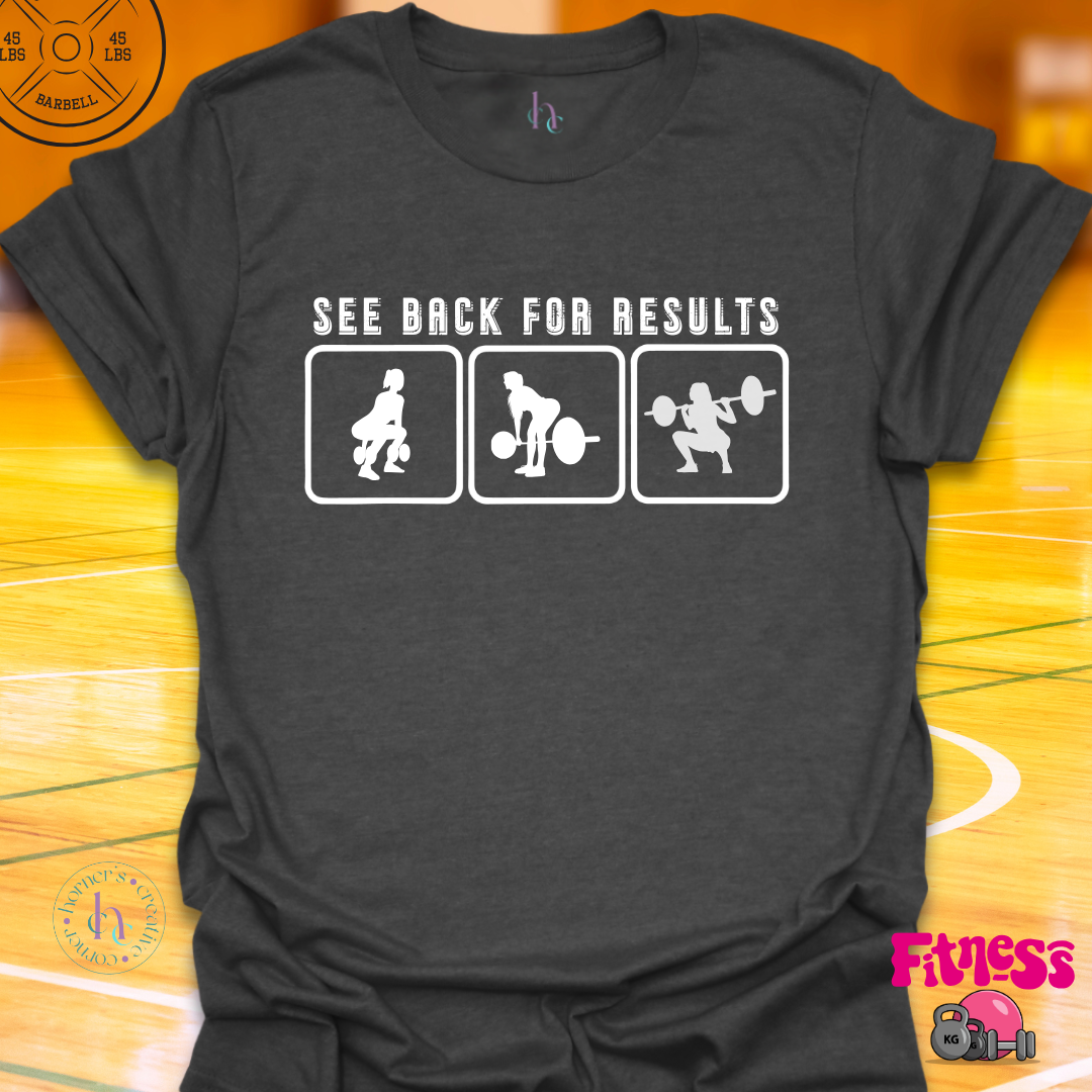 See Back For Results T-shirt