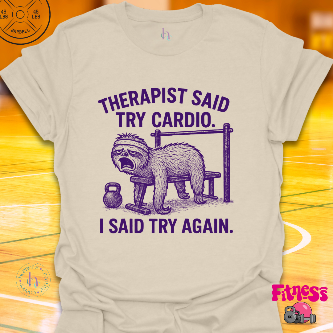 Therapist Said Try Cardio T-Shirt