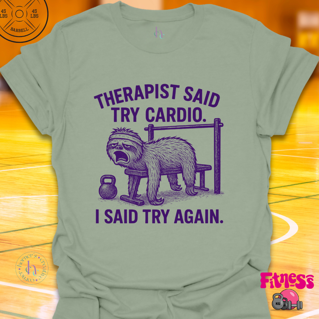 Therapist Said Try Cardio T-Shirt