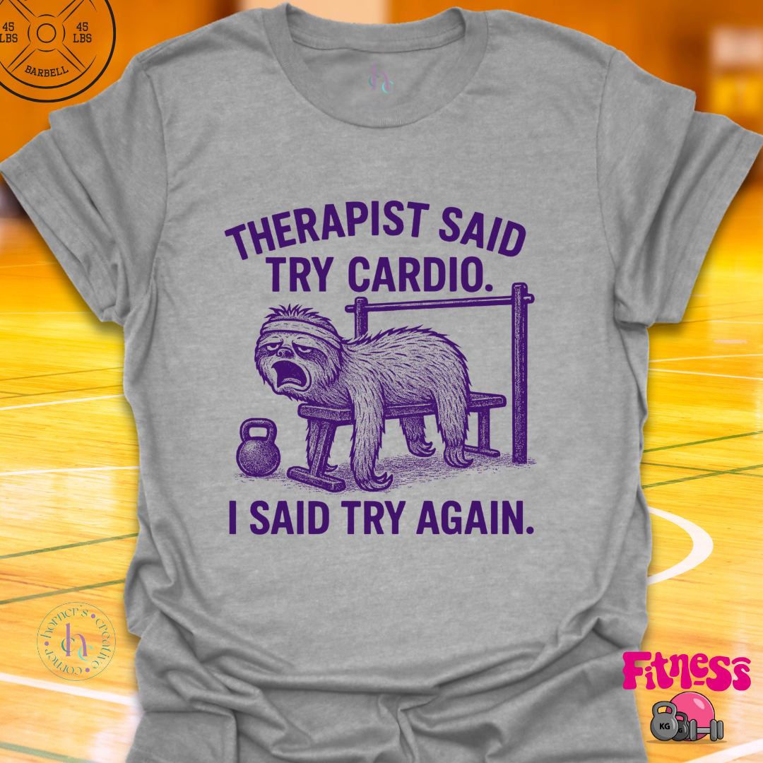 Therapist Said Try Cardio T-Shirt