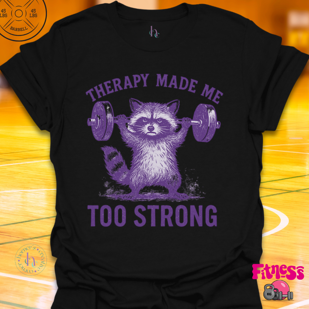 Therapy Made Me Too Strong T-Shirt