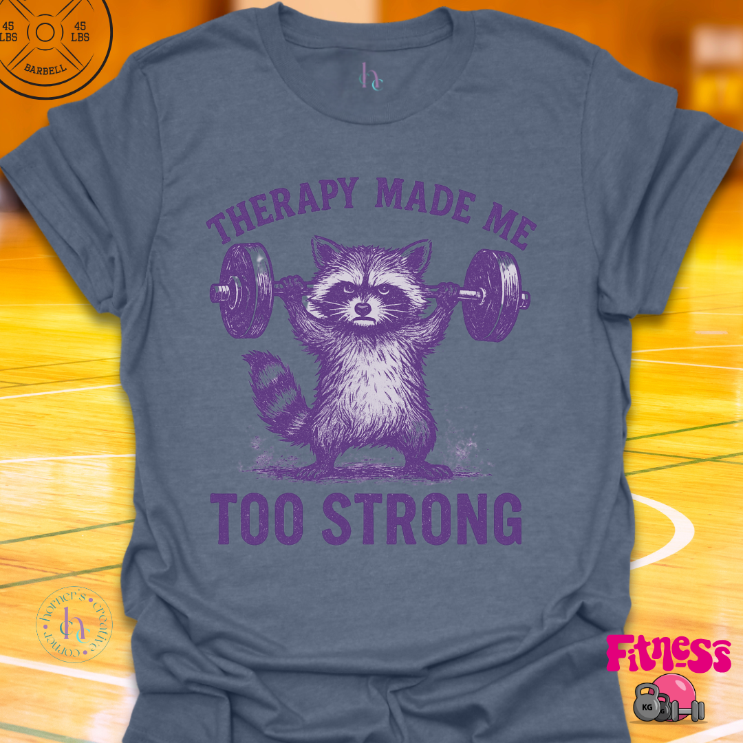 Therapy Made Me Too Strong T-Shirt