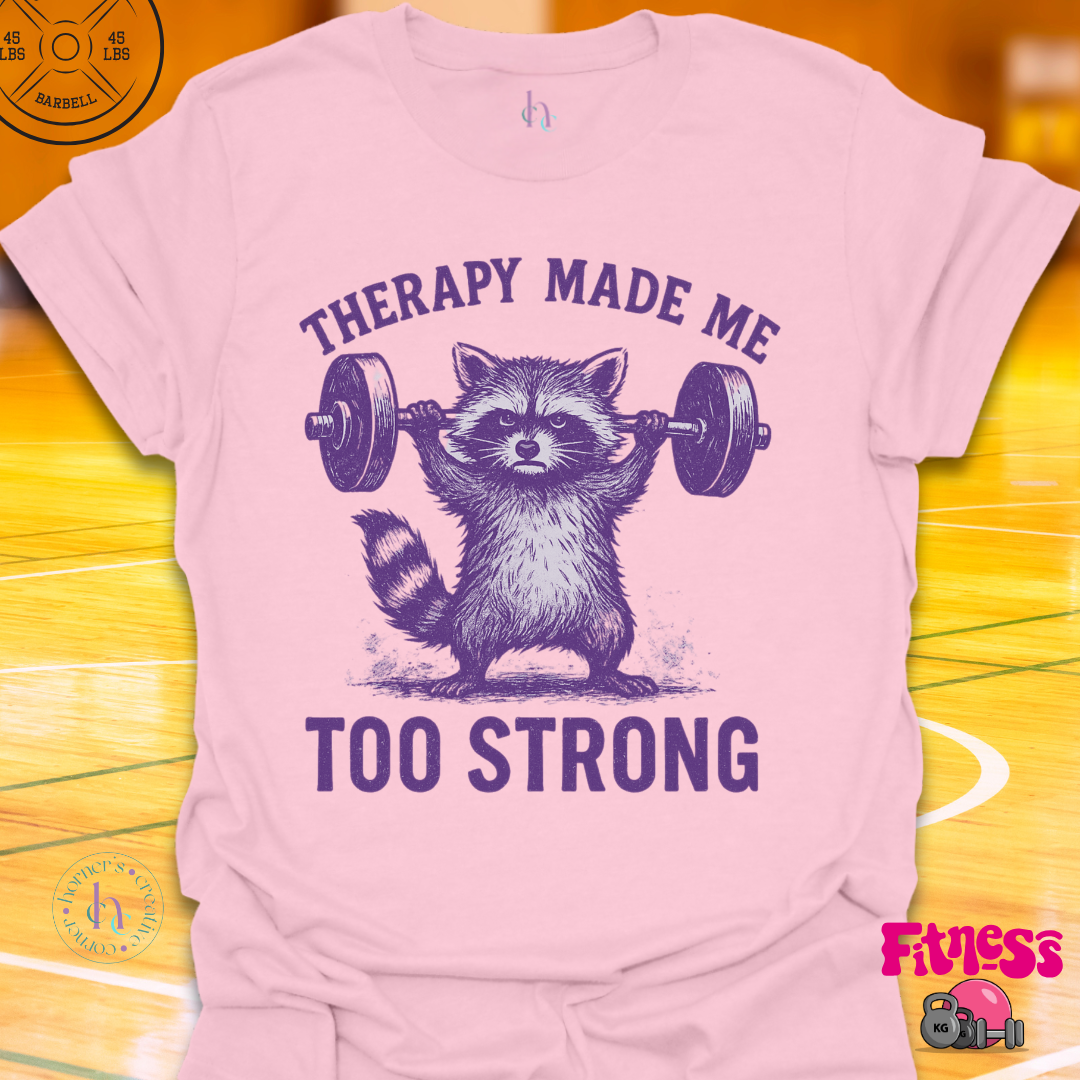 Therapy Made Me Too Strong T-Shirt