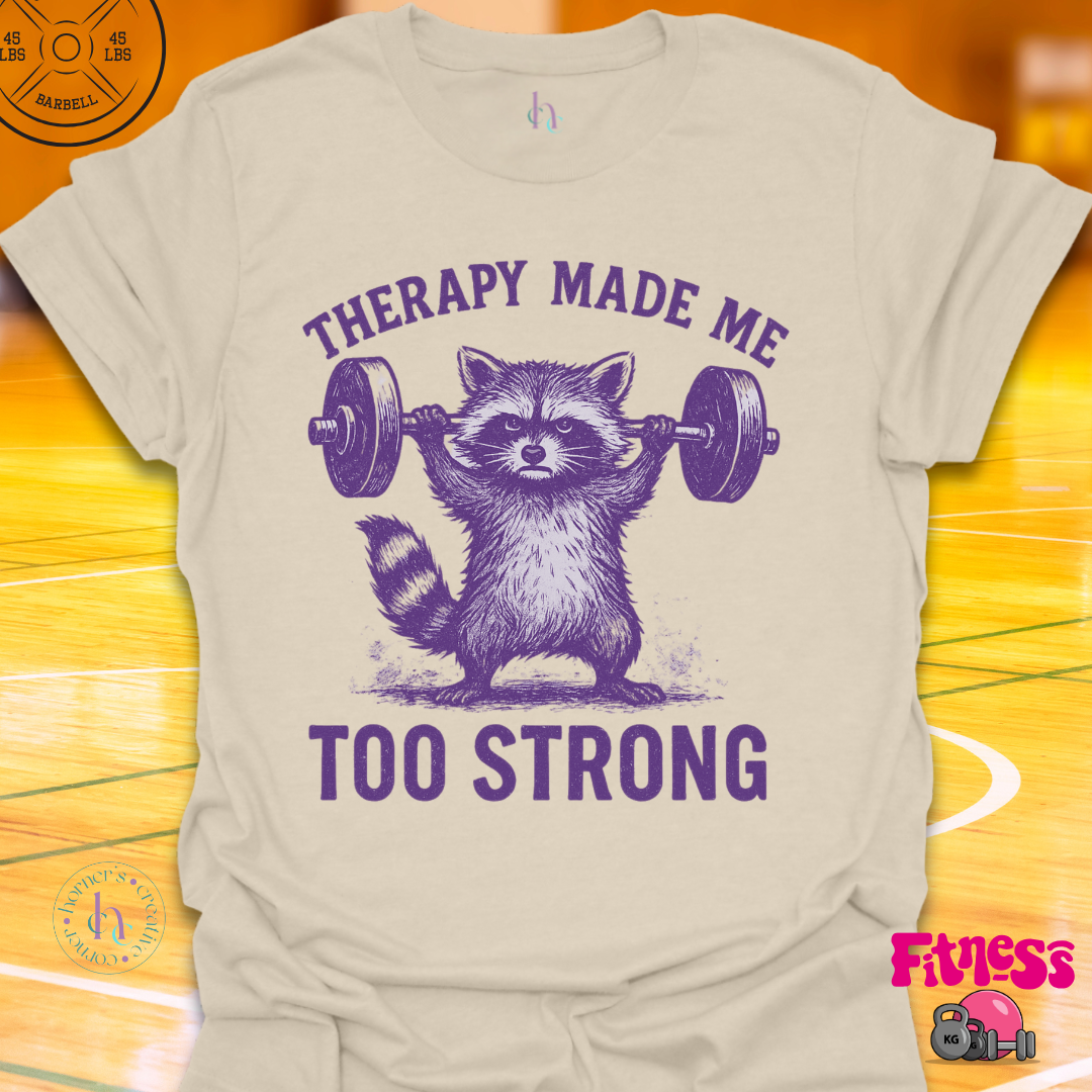 Therapy Made Me Too Strong T-Shirt