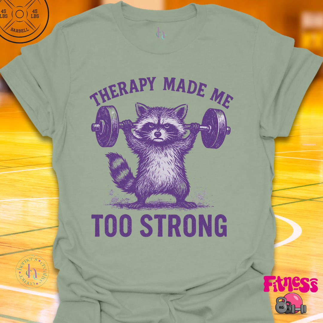 Therapy Made Me Too Strong T-Shirt