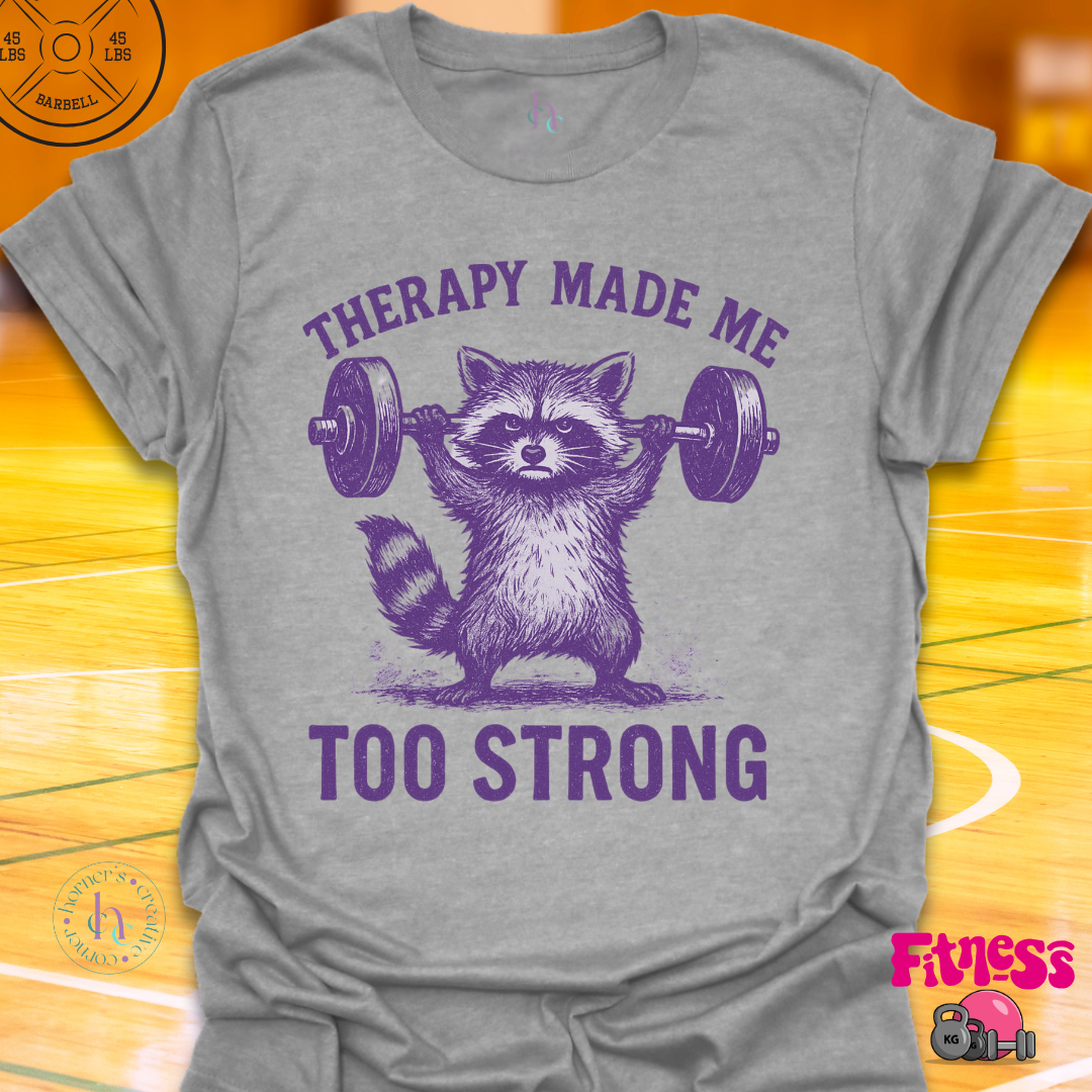 Therapy Made Me Too Strong T-Shirt
