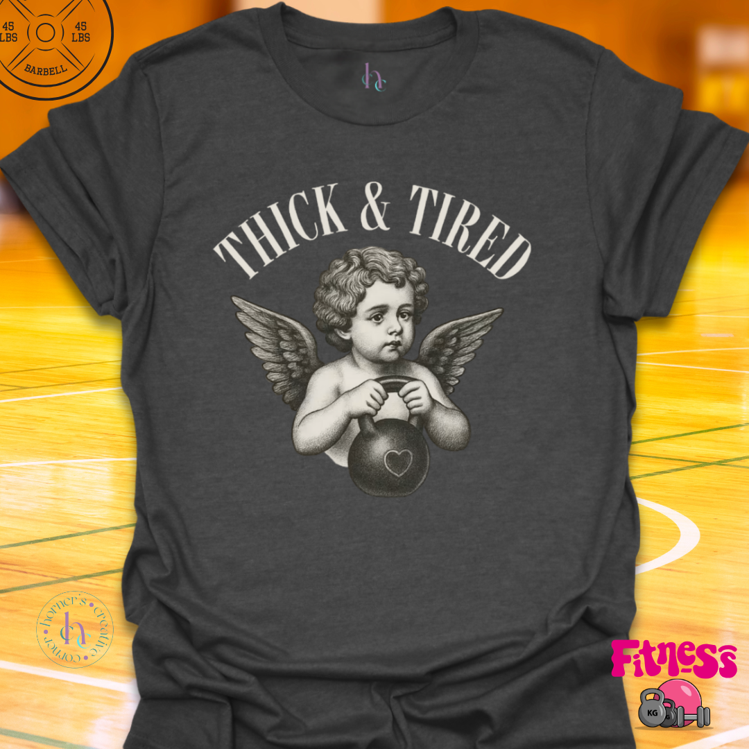 Thick & Tired T-Shirt