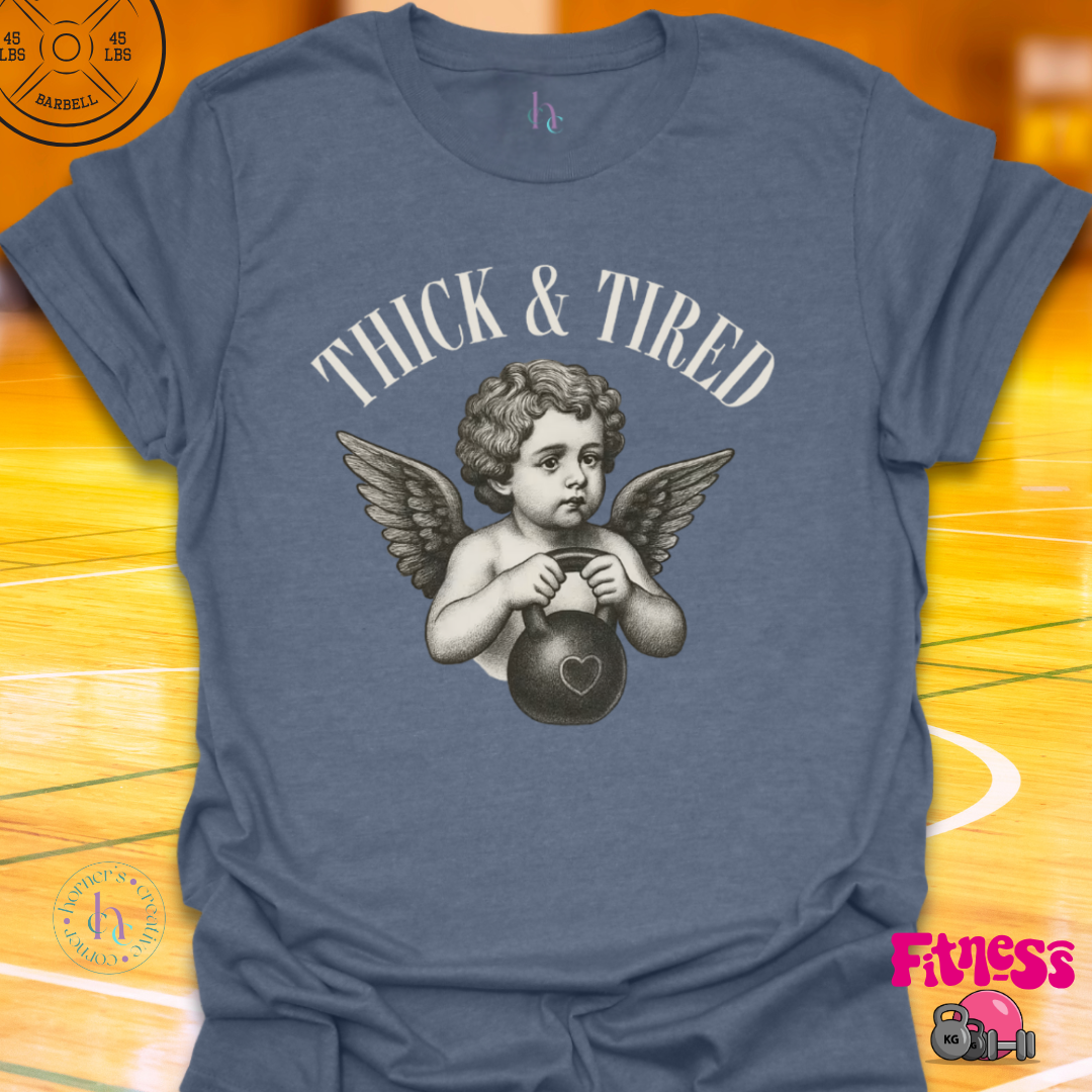 Thick & Tired T-Shirt