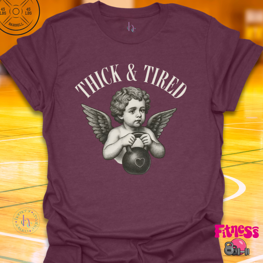 Thick & Tired T-Shirt