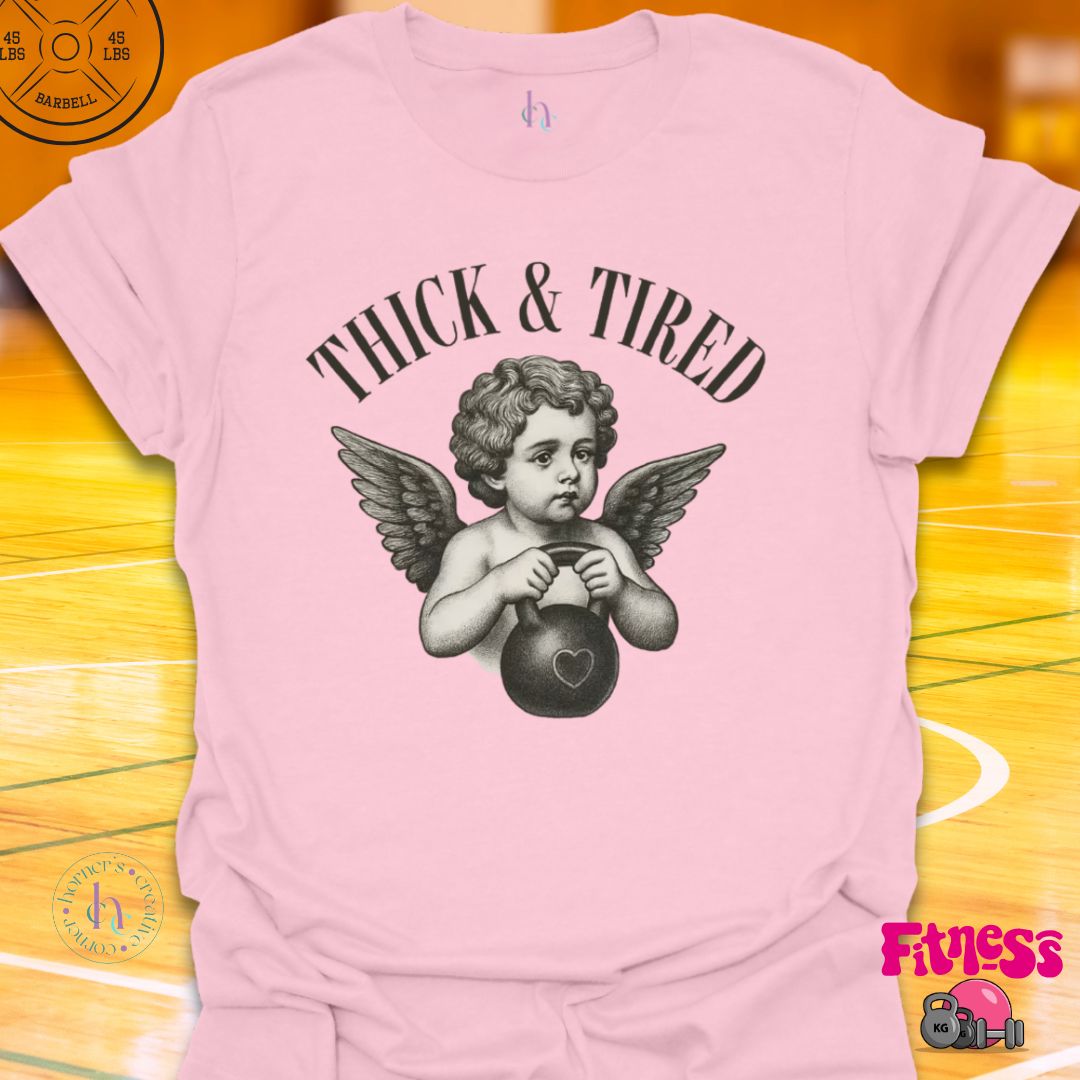 Thick & Tired T-Shirt