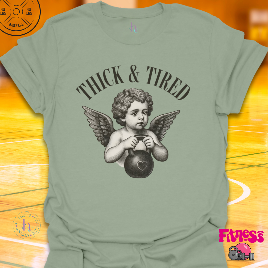 Thick & Tired T-Shirt