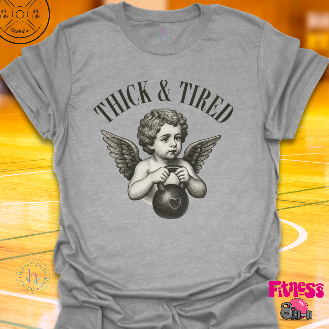 Thick & Tired T-Shirt