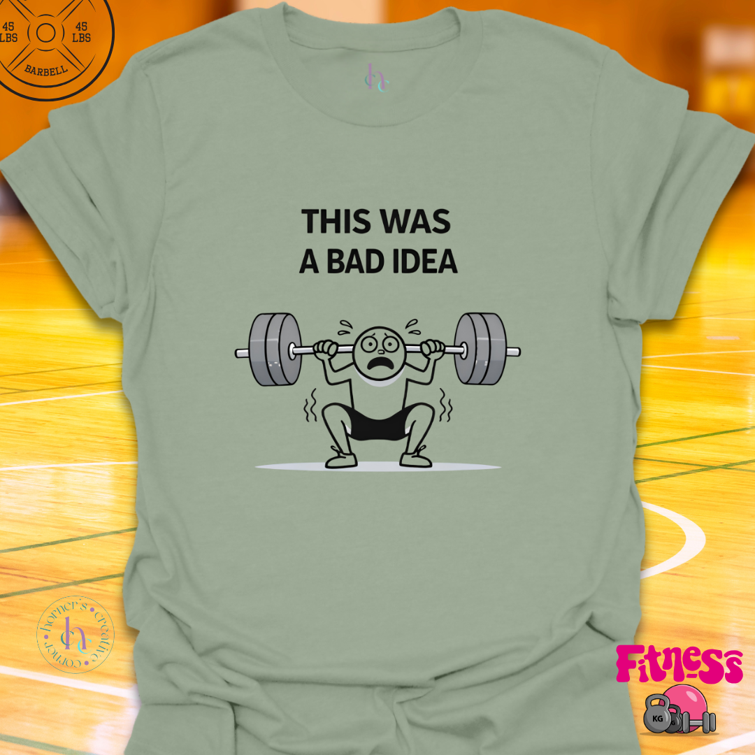 This Was A Bad Idea T-Shirt