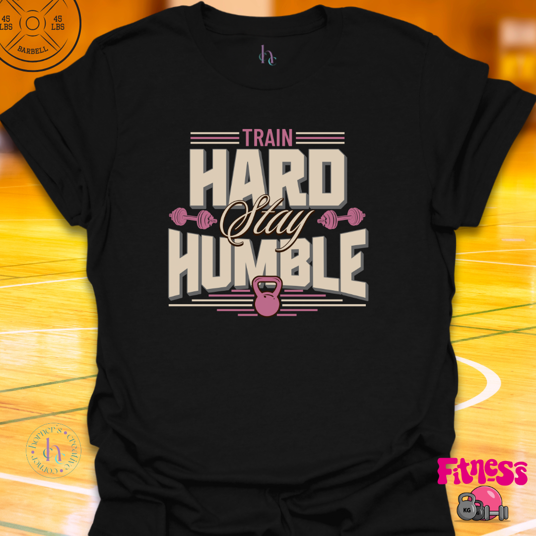 Train Hard Stay Humble