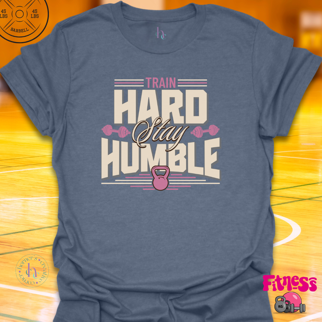 Train Hard Stay Humble