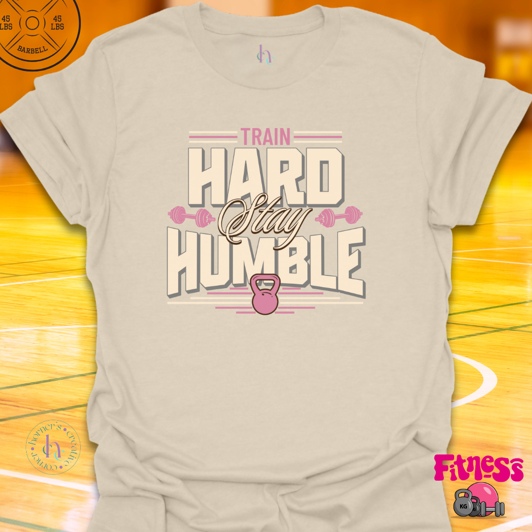 Train Hard Stay Humble