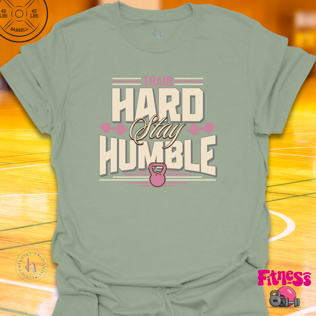 Train Hard Stay Humble