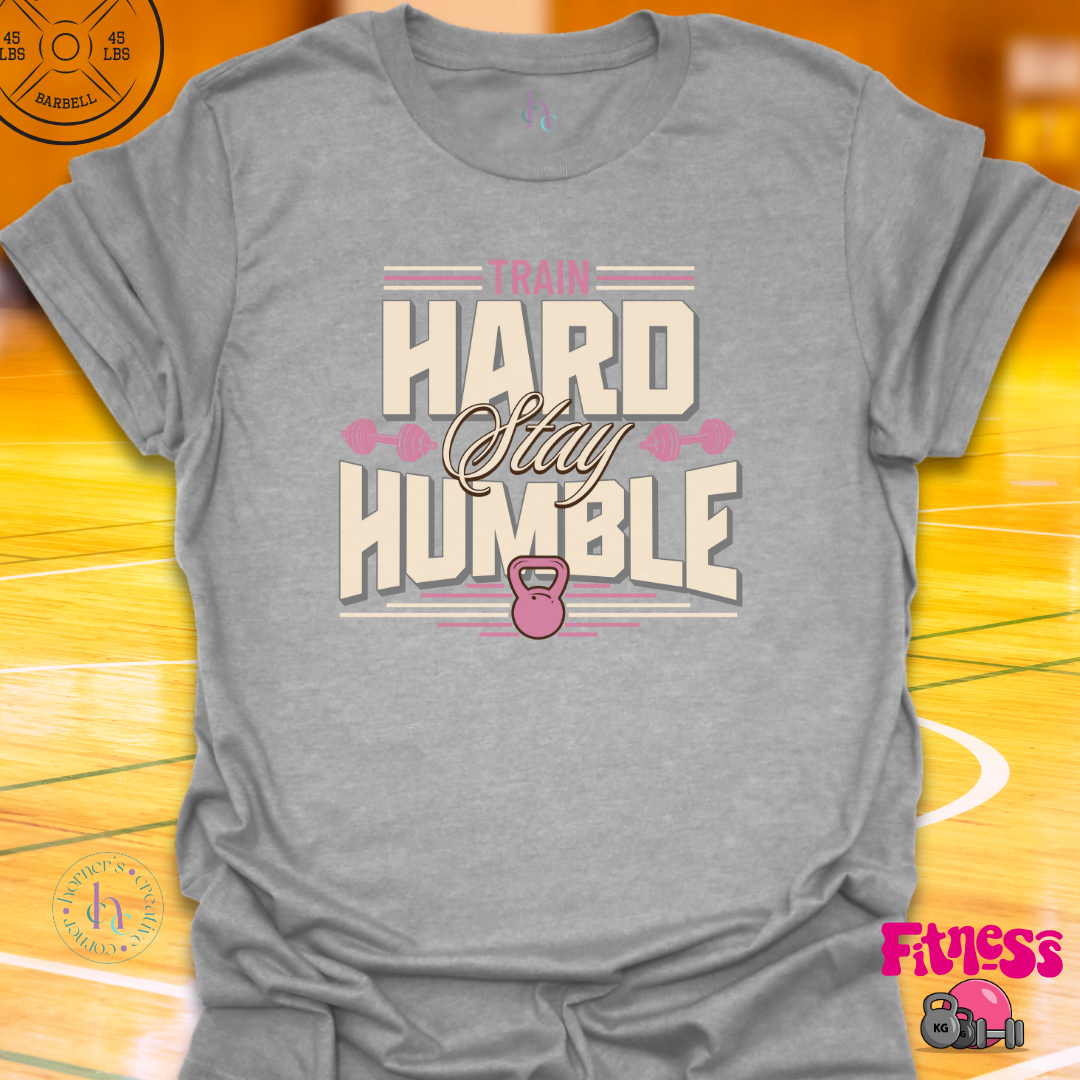 Train Hard Stay Humble