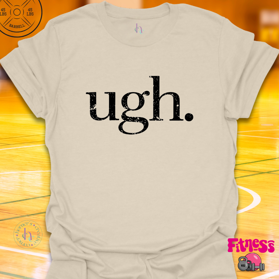 Ugh. T-Shirt