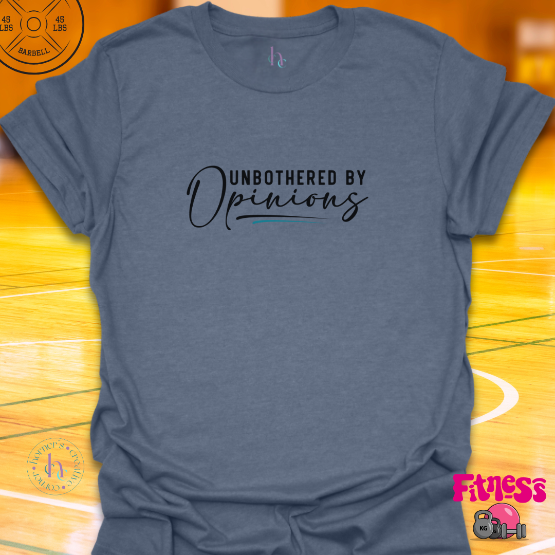 Unbothered By Opinions T-shirt