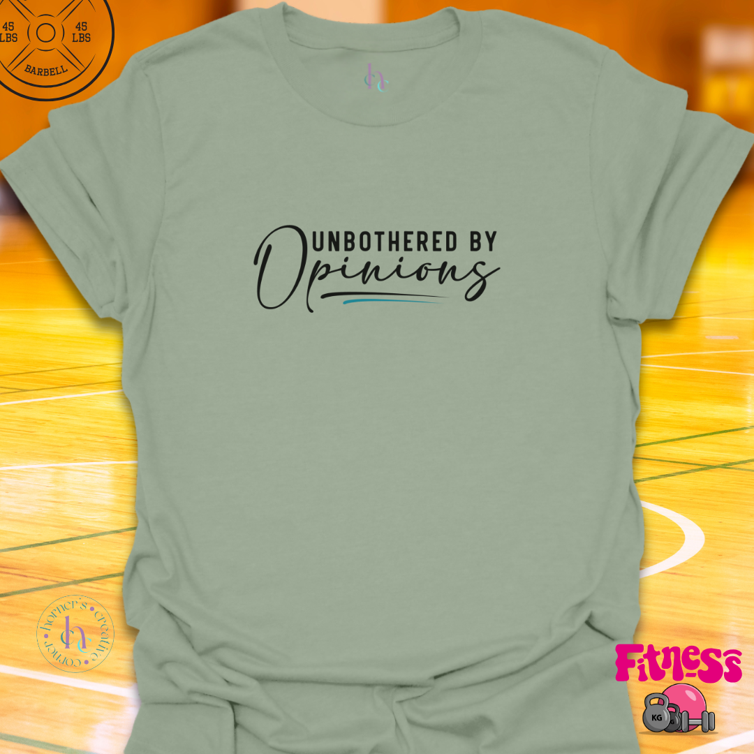 Unbothered By Opinions T-shirt