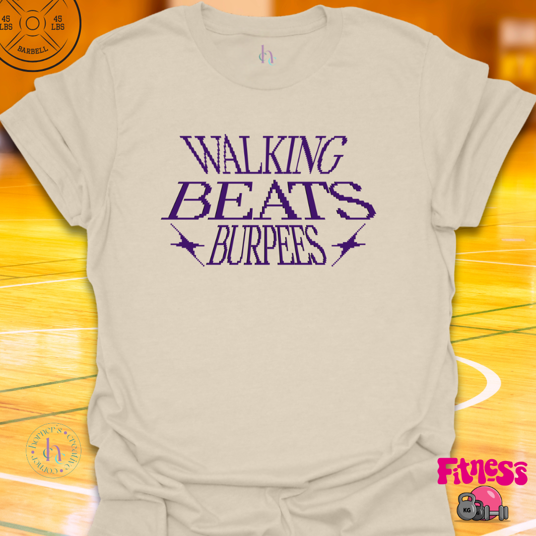 Walking Beats Burpees T-Shirt