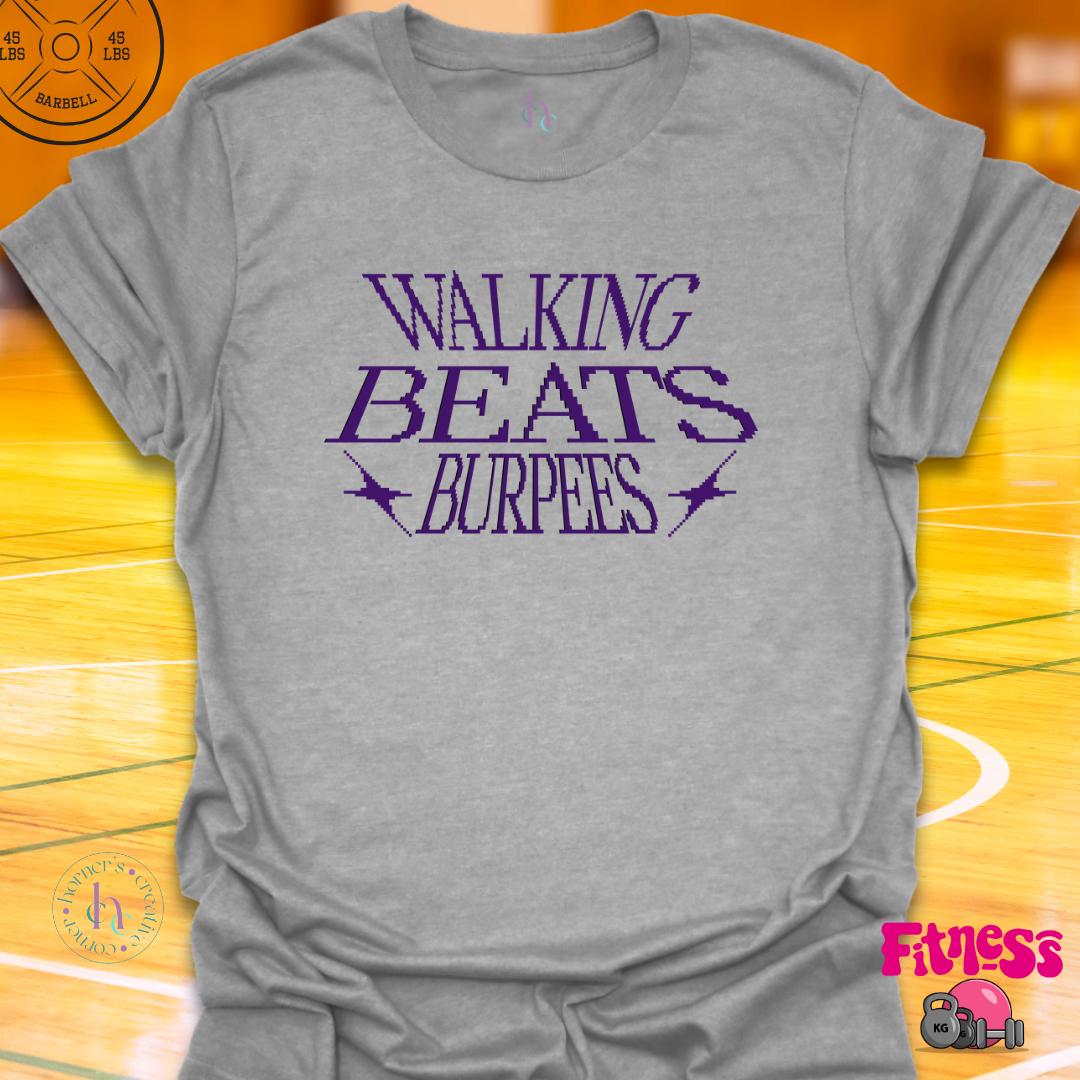 Walking Beats Burpees T-Shirt