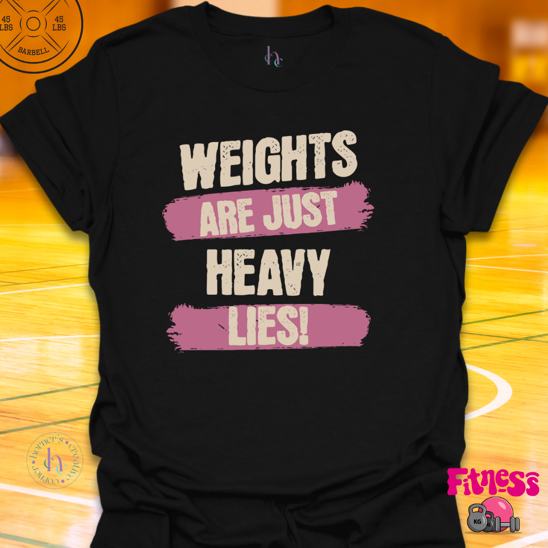 Weights are just heavy lies