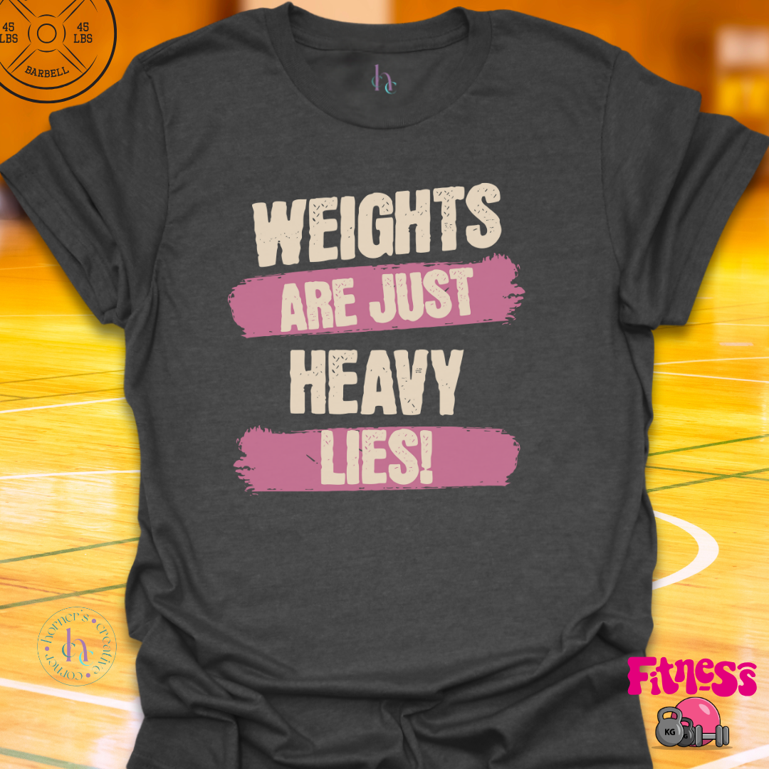 Weights are just heavy lies