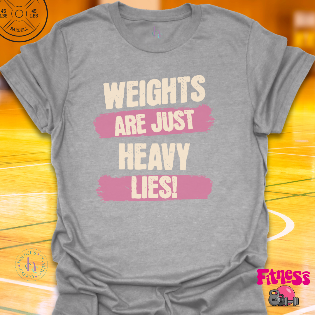 Weights are just heavy lies