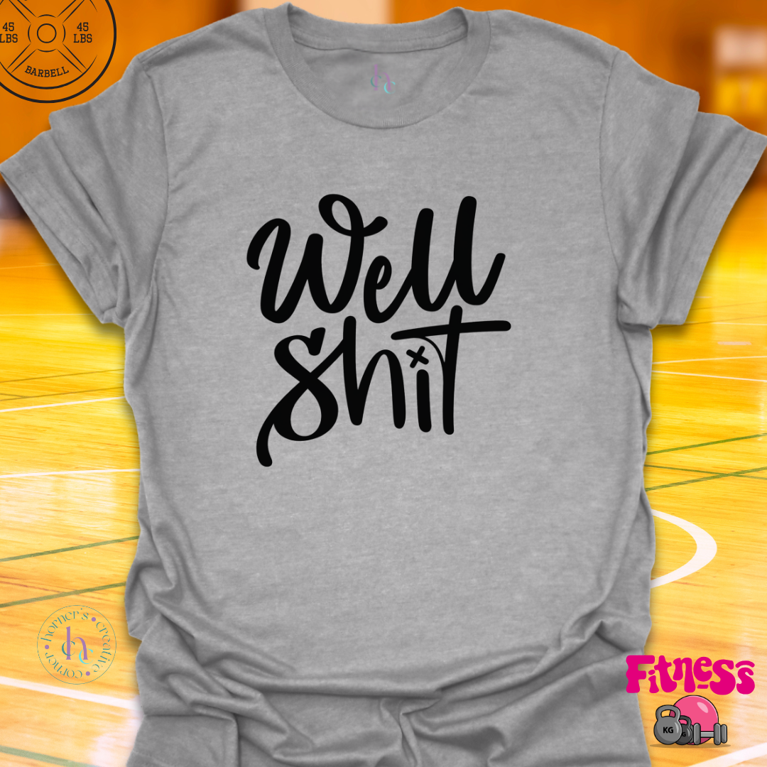 Well Shit T-Shirt