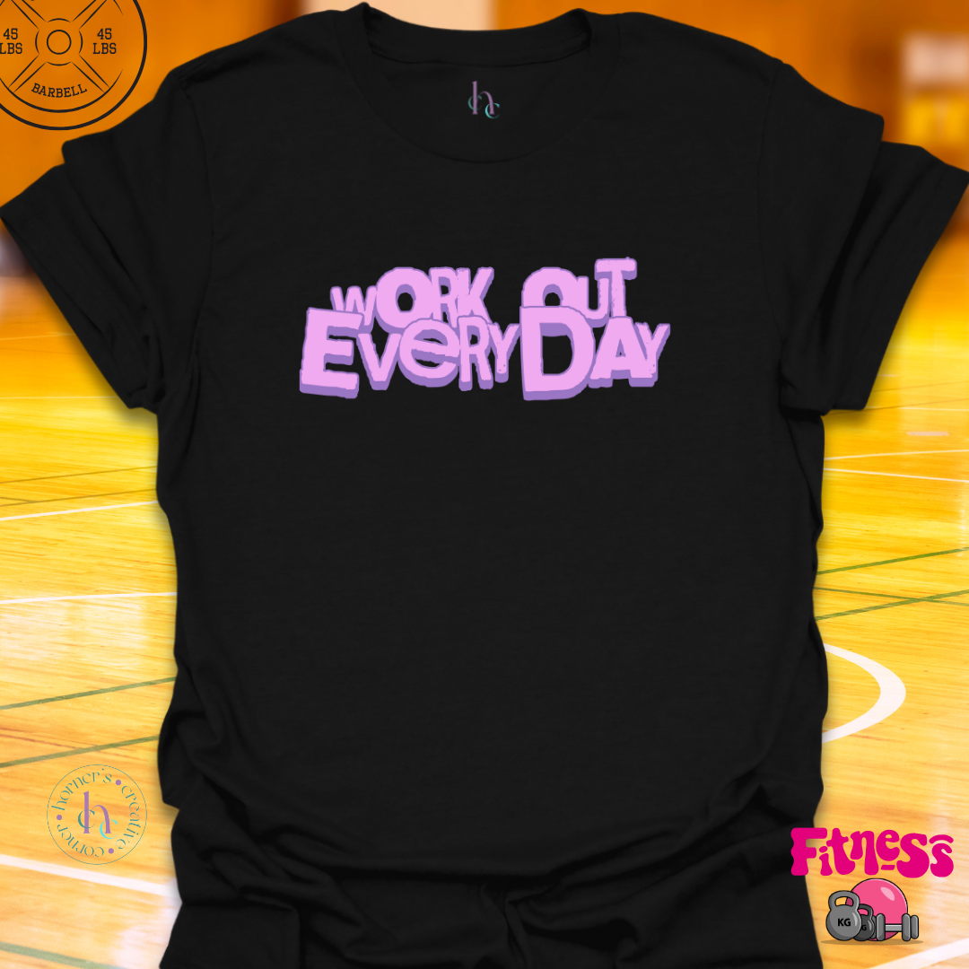 Work Out Eveyday T-shirt