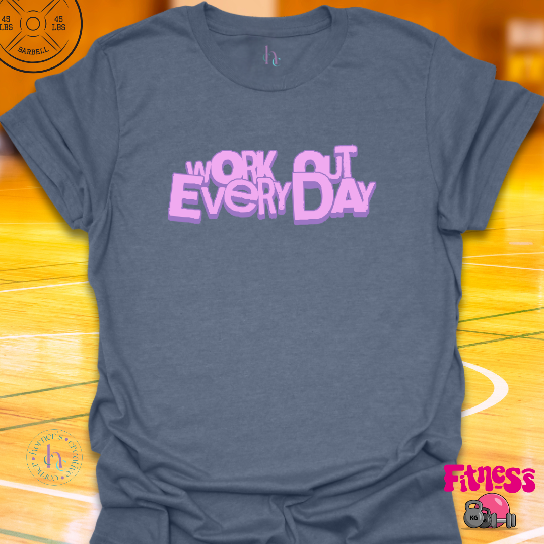 Work Out Eveyday T-shirt