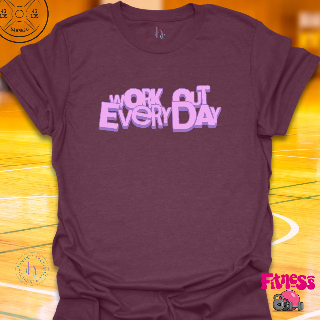 Work Out Eveyday T-shirt