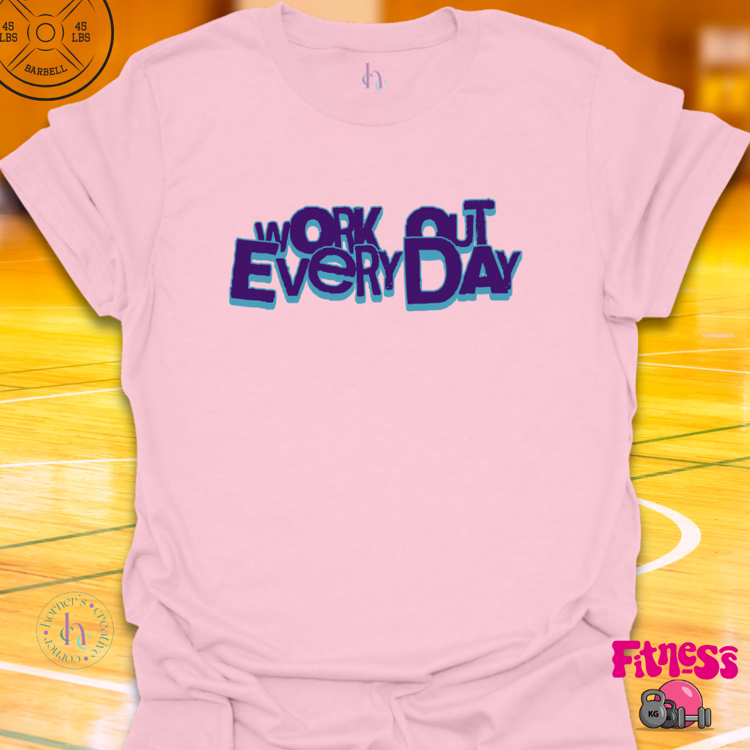 Work Out Eveyday T-shirt