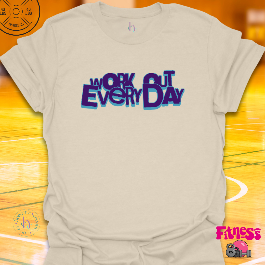 Work Out Eveyday T-shirt